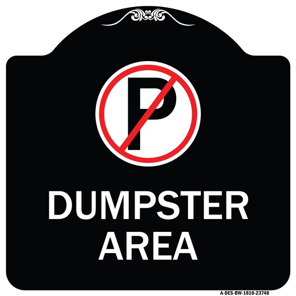 Signmission No Parking Dumpster Area Heavy-Gauge Aluminum Architectural Sign, 18" x 18", BW-1818-23748 A-DES-BW-1818-23748 - main